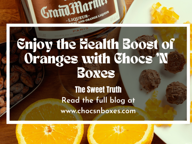 Enjoy the Health Boost of Oranges with Chocs ‘N Boxes