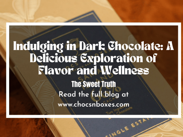 Indulging in Dark Chocolate: A Delicious Exploration of Flavor and Wellness